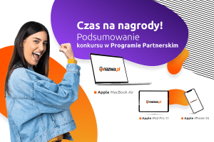 Czas na nagrody! Podsumowanie konkursu w Programie Partnerskim nazwa.pl