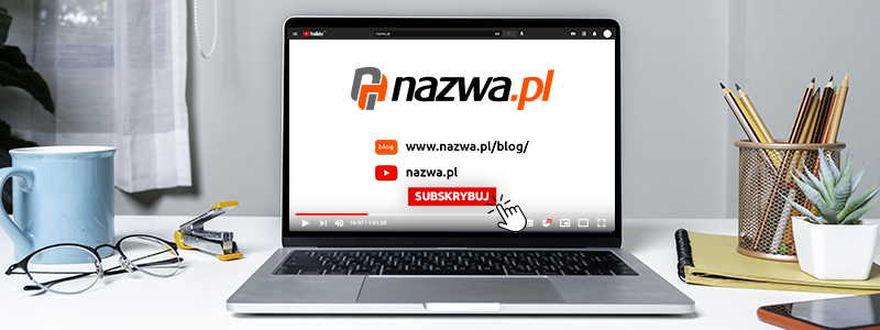 Odwiedź nasz kanał na YouTube | nazwa.pl