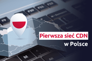 Pierwsza sieć CDN w Polsce | nazwa.pl