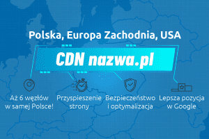 Pierwsza sieć CDN w Polsce dostępna dla wszystkich! | nazwa.pl