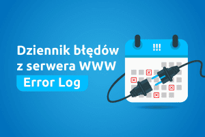 Stały podgląd błędów z PHP w dzienniku Error Log na serwerze | nazwa.pl