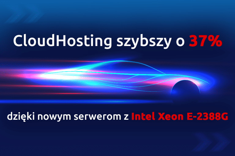 CloudHosting szybszy o 37% dzięki nowym serwerom z Intel Xeon E-2388G | nazwa.pl