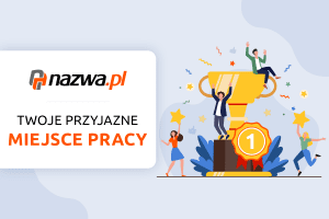 Twoje przyjazne miejsce pracy | nazwa.pl