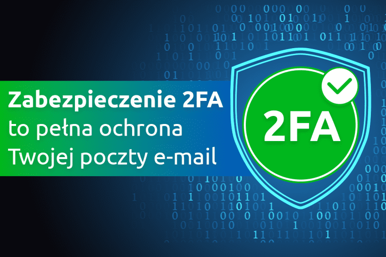 Zabezpieczenie 2FA to pełna ochrona Twojej poczty e-mail | nazwa.pl