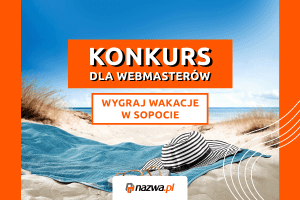 Konkurs dla webmasterów - wygraj wakacje w Sopocie - nazwa.pl