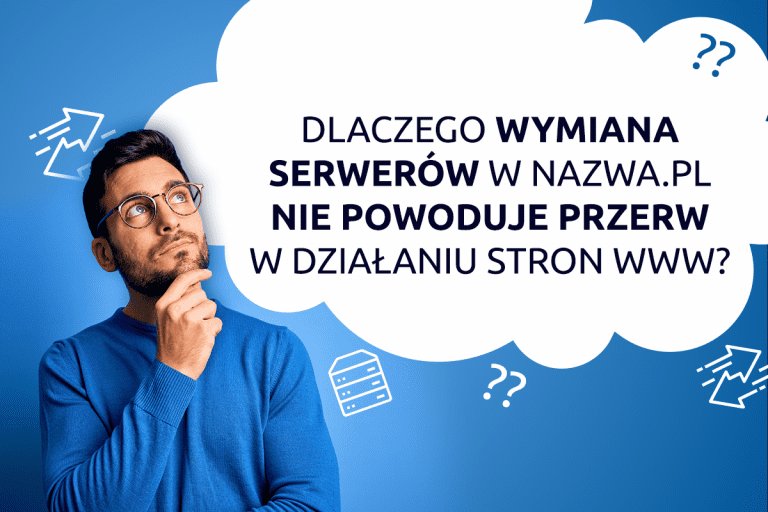Dlaczego wymiana serwerów w nazwa.pl nie powoduje przerw w działaniu hostingu?