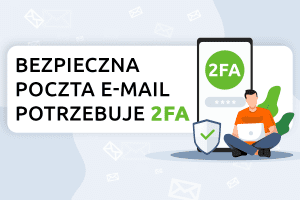 Bezpieczna poczta e-mail potrzebuje 2FA | nazwa.pl
