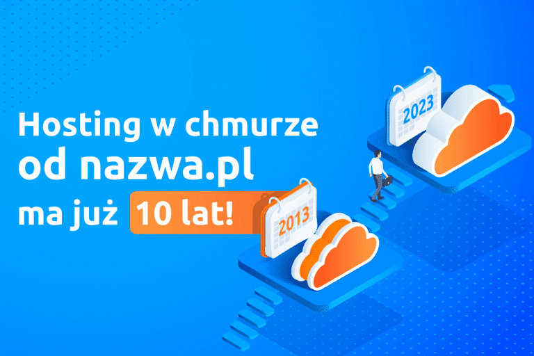 Hosting w chmurze od nazwa.pl ma już 10 lat!