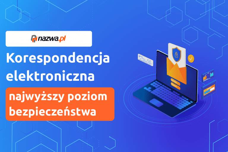 Korespondencja elektroniczna z najwyższym poziomem bezpieczeństwa | nazwa.pl