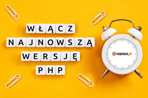 Korzystaj z najnowszych wersji PHP na CloudHostingu | nazwa.pl