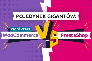 Pojedynek gigantów: WordPress z WooCommerce vs PrestaShop. Który system e-commerce wybrać? | nazwa.pl