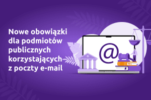 Nowe obowiązki dla podmiotów publicznych korzystających z poczty e-mail | nazwa.pl