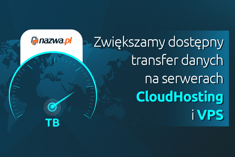 Zwiększamy dostępny transfer danych na serwerach CloudHosting i VPS | nazwa.pl