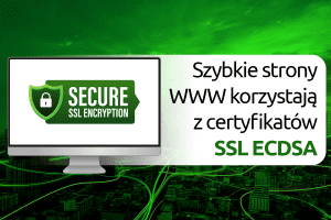 Szybkie strony WWW korzystają z certyfikatów SSL ECDSA | nazwa.pl