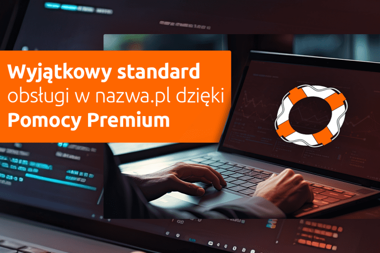 Wyjątkowy standard obsługi w nazwa.pl dzięki Pomocy Premium | nazwa.pl