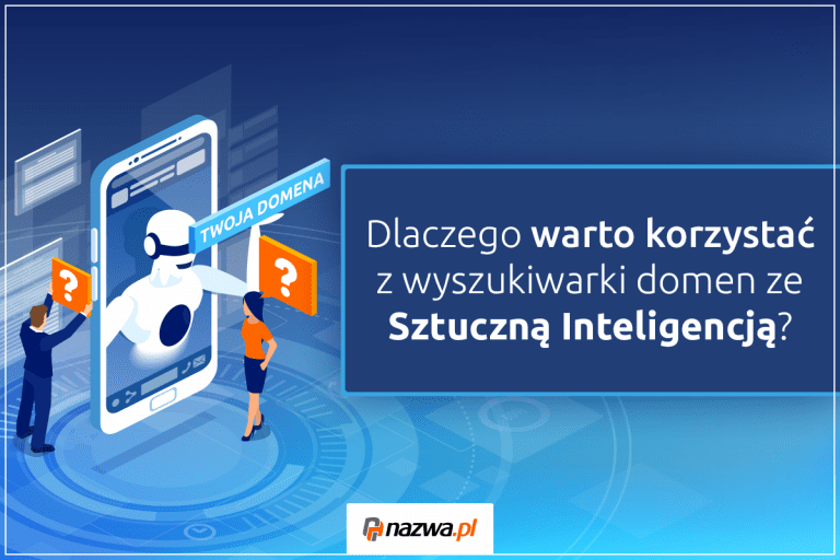 Dlaczego warto korzystać z wyszukiwarki domen ze Sztuczną Inteligencją? | nazwa.pl