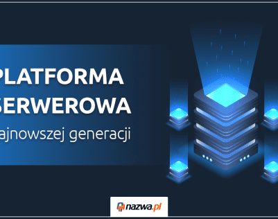 Platforma serwerowa najnowszej generacji na hostingu nazwa.pl