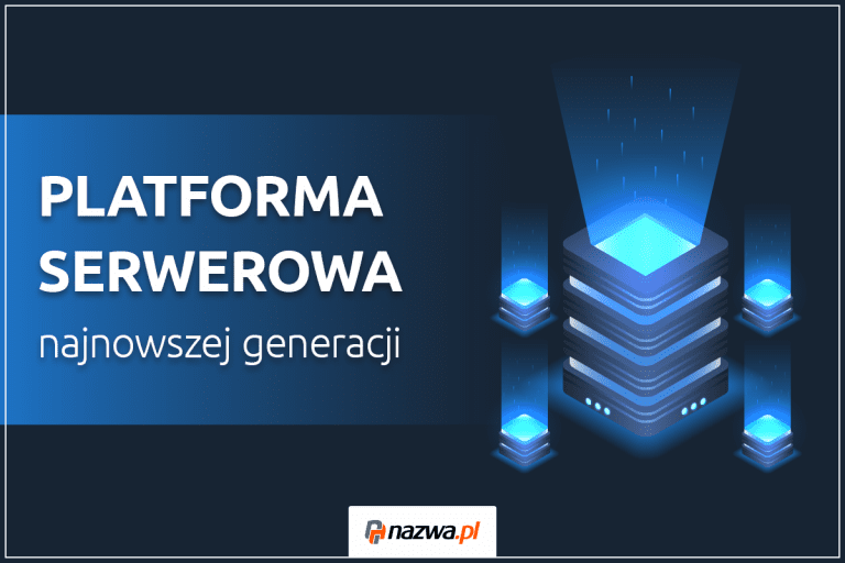 Platforma serwerowa najnowszej generacji na hostingu nazwa.pl