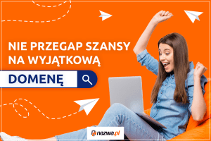 Nie przegap szansy na wyjątkową domenę | nazwa.pl