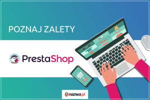 Poznaj zalety PrestaShop | nazwa.pl