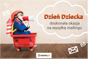 Dzień Dziecka to doskonała okazja na wysyłkę mailingu | nazwa.pl