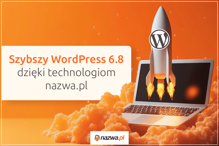 Szybszy WordPress 6.8 dzięki technologiom nazwa.pl