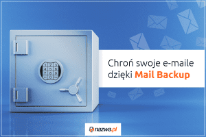 Chroń swoje e-maile dzięki Mail Backup | nazwa.pl