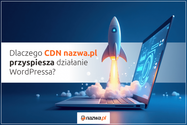 Dlaczego CDN nazwa.pl przyspiesza działanie WordPressa | nazwa.pl