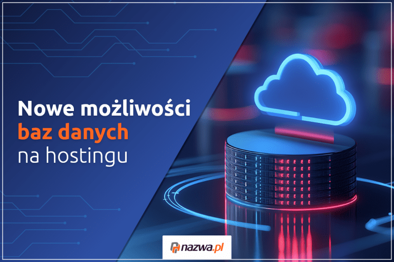 Nowe możliwości baz danych na hostingu nazwa.pl