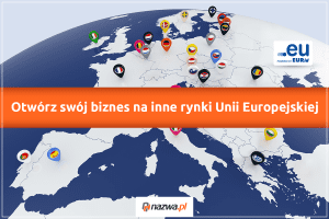 Otwórz swój biznes na inne rynki Unii Europejskiej | nazwa.pl