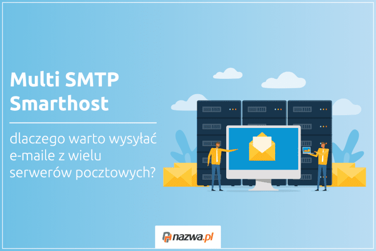Multi SMTP Smarthost – dlaczego warto wysyłać maile z wielu serwerów pocztowych | nazwa.pl