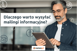 Dlaczego warto wysyłać mailingi informacyjne | nazwa.pl