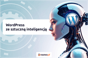 WordPress ze sztuczną inteligencją | nazwa.pl