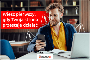 Wiesz pierwszy, gdy Twoja strona przestaje działać | nazwa.pl