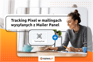 Tracking Pixel w mailingach wysyłanych z Mailer Panel | nazwa.pl
