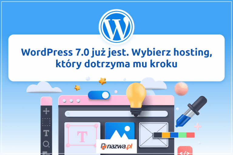 WordPress 7.0 już jest. Wybierz hosting, który dotrzyma mu kroku | nazwa.pl