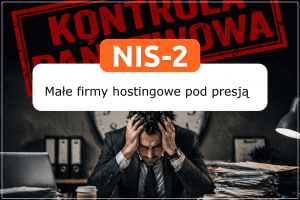 250 tys. zł za wdrożenie NIS-2. Małe firmy hostingowe pod presją | nazwa.pl