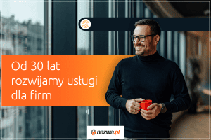 Od 30 lat rozwijamy usługi dla firm | nazwa.pl