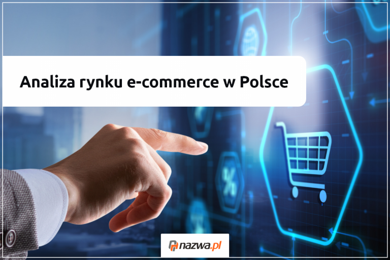 Analiza rynku e-commerce w&nbsp;Polsce